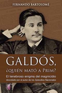 Galdós, ¿Quien Mató A Prim?