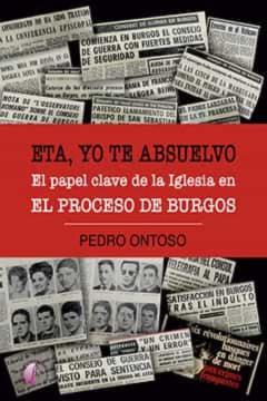 Eta, Yo Te Absuelvo. El Papel Clave De La Iglesia En El Proceso De Burgos