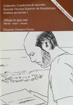 Dibujo Lo Que Veo 2.ª Edición Corregida Y Ampliada. Mente-Mano-Mi Rada: Analisis De La Forma Y El Espacio
