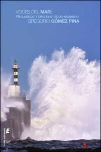 Voces Del Mar. Diálogos Y Recuerdos De Un Ingeniero