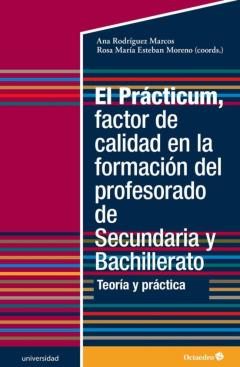 El Practicum, Factor De Calidad En La Formacion Del Profesoradod De Secundaria Y Bachillerato: Teoria Y Practica