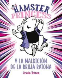 Hamster Princess Y La Maldición De La Bruja Ratona (Hamster Princess)