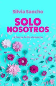 Solo Nosotros. La Fuerza De Los Elementos I