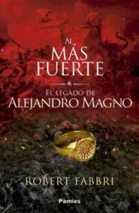 Al Mas Fuerte (Saga El Legado De Alejandro Magno 1)