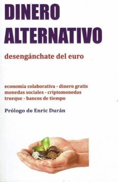 Dinero Alternativo: Desenganchate Del Euro