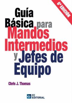 Libro, Audiolibro Guía Básica Para Mandos Intermedios Y Jefes De Equipo Guía Básica Para Mandos Intermedios Y Jefes De Equipo