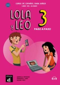 Lola Y Leo Paso A Paso 3 Nivel A2.1: Libro Del Alumno + Mp3 Descargable