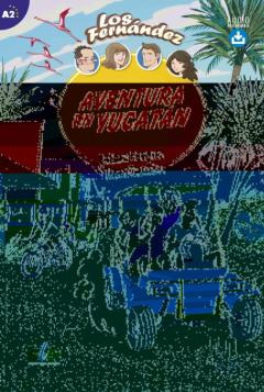 Libro, Audiolibro Aventura En Yucatan. Jóvenes Y Adultos De A2 Según El Mcer. Aventura En Yucatan. Jóvenes Y Adultos De A2 Según El Mcer.