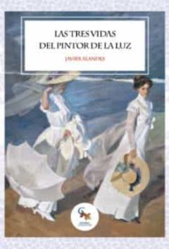 Libro, Audiolibro Las Tres Vidas Del Pintor De La Luz Las Tres Vidas Del Pintor De La Luz