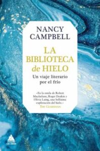 La Biblioteca De Hielo. Un Viaje Literario Por El Frío