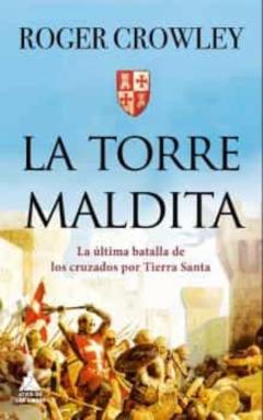 La Torre Maldita. La Última Batalla Por Tierra Santa