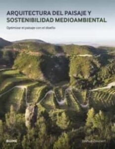 Arquitectura Del Paisaje Y Sostenibilidad Medioambiental: Optimiz Ar El Paisaje Con El Diseño