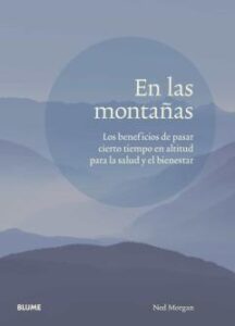En Las Montañas. Los Beneficios De Pasar Cierto Tiempo En Altitud Para La Salud Y El Bienestar