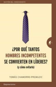Por Qué Tantos Hombres Incompetentes Se Convierten En Líderes