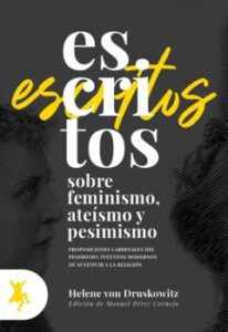 Escritos Sobre Feminismo, Ateismo Y Pesimismo: Proposiciones Cardinales Del Pesimismo. Intentos Modernos De Sustituir A La    Religion