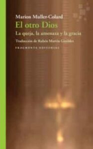 El Otro Dios: La Queja, La Amenaza Y La Gracia