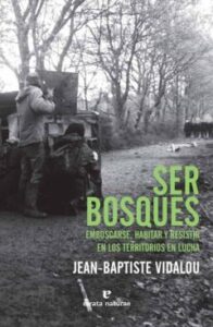 Ser Bosques: Emboscarse, Habitar Y Resistir En Los Territorios En Lucha