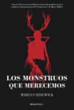 Los Monstruos Que Merecemos