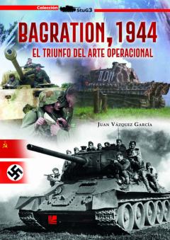 Bagration, 1944. El Triunfo Del Arte Operacional