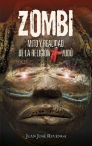 Zombi. Mito Y Realidad De La Religion Vudu. Un Viaje A Los Lugare S Más Enigmáticos Del Planeta Para Conocer Todos Los Secretos Delocultismo