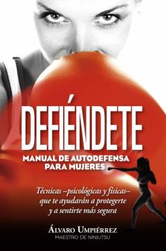 Libro, Audiolibro Defiendete: Manual De Autodefensa Para Mujeres Defiendete: Manual De Autodefensa Para Mujeres