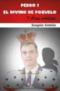 Pedro I. El Divino De Pozuelo Y Otras Cronicas