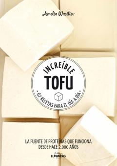 Libro, Audiolibro Increible Tofu: 67 Recetas Para El Dia A Dia Increible Tofu: 67 Recetas Para El Dia A Dia