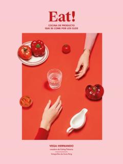 Eat!: Cocina De Producto Que Se Come Por Los Ojos