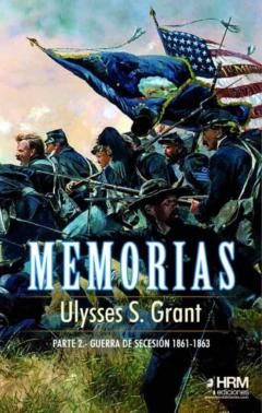 Memorias: 2ª Parte. Guerra De Secesion (1861-1863)