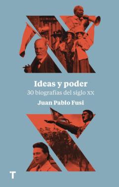 Ideas Y Poder: 30 Biografias Del Siglo Xx