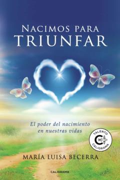 (I.b.d.) Nacimos Para Triunfar: El Poder Del Nacimiento En Nuestras Vidas
