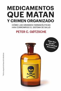 Medicamentos Que Matan Y Crimen Organizado. (8ª Edición) Como Las Grandes Farmaceuticas Han Corrompido El Sistema De Salud