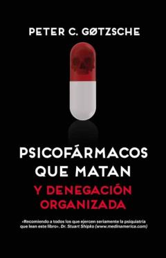 Psicofármacos Que Matan [2ª Edición] Y Denegación Organizada