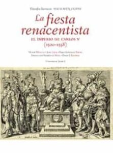 La Fiesta Renacentista. El Imperio De Carlos V (1500-1558)