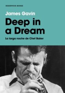 Deep In A Dream. La Larga Noche De Chet Baker