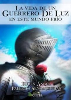 Libro, Audiolibro La Vida De Un Guerrero De Luz En Este Mundo Frio La Vida De Un Guerrero De Luz En Este Mundo Frio
