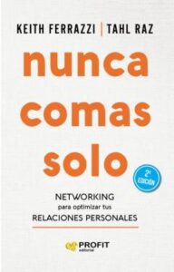 Nunca Comas Solo: Networking Para Optimizar Tus Relaciones Personales