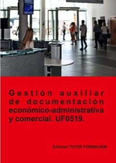 (Uf0519) Gestión Auxiliar De Documentación Económico- Administrativa Y Comercial.