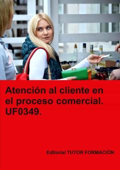 Uf0349 - Atención Al Cliente En El Proceso Comercial
