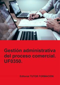 Uf0350 Gestion Administrativa Del Proceso Comercial
