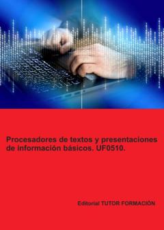 Uf0510 Procesadores De Textos Y Presentaciones De Informacion Basicos