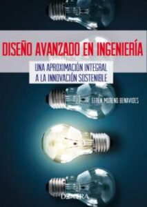 Diseño Avanzado En Ingeniería. Una Aproximación Sistemática A La Innovación Sostenible