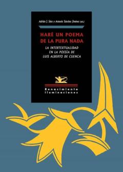 Hare Un Poema De La Pura Nada. La Intertextualidad En La Poesía D E Luis Alberto De Cuenca