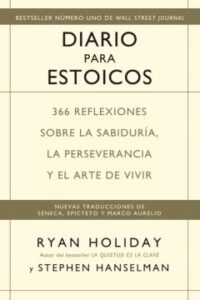 Diario Para Estoicos: 365 Reflexiones Sobre La Sabiduria, La Perseverancia Y El Arte De Vivir