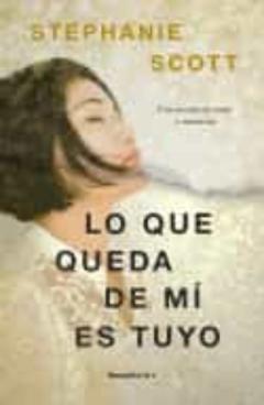 Libro, Audiolibro Lo Que Queda De Mí Es Tuyo Lo Que Queda De Mí Es Tuyo