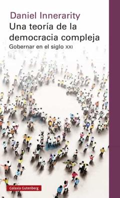 Una Teoria De La Democracia Compleja: Gobernar En El Siglo Xxi