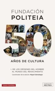 Politeia. 50 Años De Cultura (1969-2019) (Vol. I): De Los Origenes Del Hombre Al Mundo Del Renacimiento