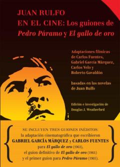 Juan Rulfo En El Cine: Los Guiones De Pedro Paramo Y El Gallo De Oro