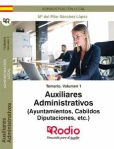 Auxiliares Administrativos (Ayuntamientos, Cabildos, Diputaciones , Etc.): Temario (Vol. 1)