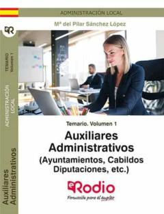 Auxiliares Administrativos (Ayuntamientos, Cabildos, Diputaciones , Etc.): Temario (Vol. 1)